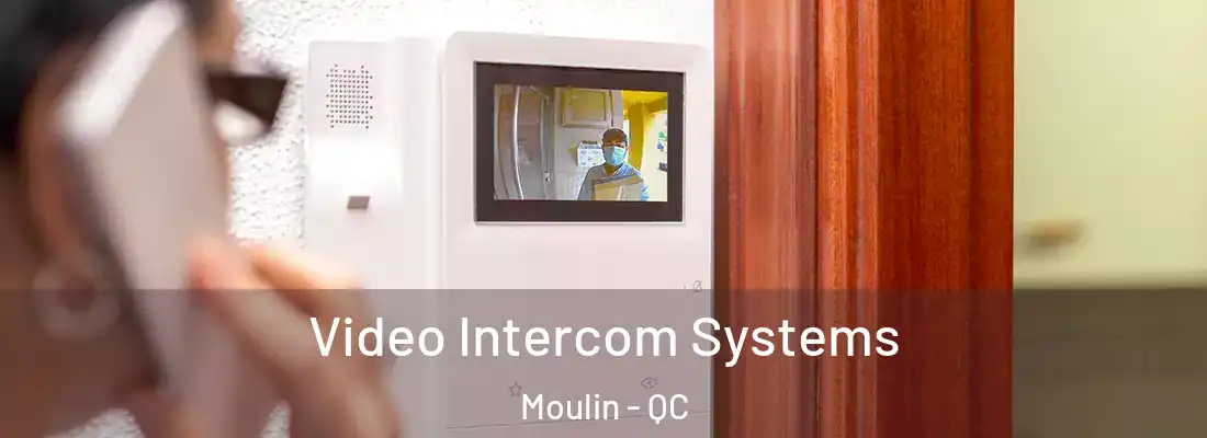  Video Intercom Systems Moulin - QC