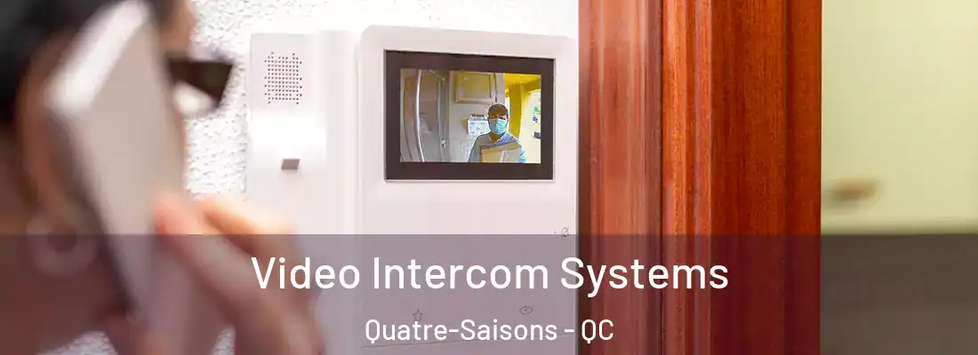 Video Intercom Systems Quatre-Saisons - QC