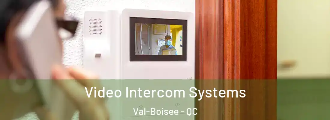  Video Intercom Systems Val-Boisee - QC