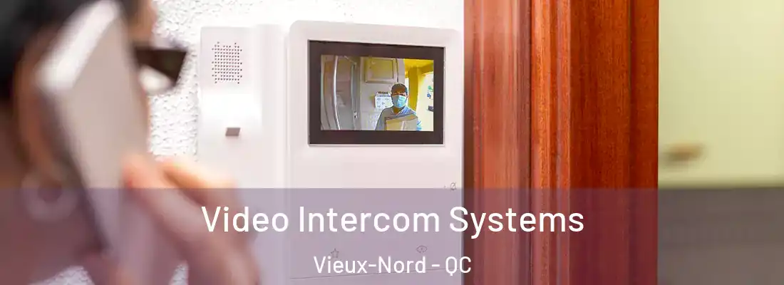  Video Intercom Systems Vieux-Nord - QC