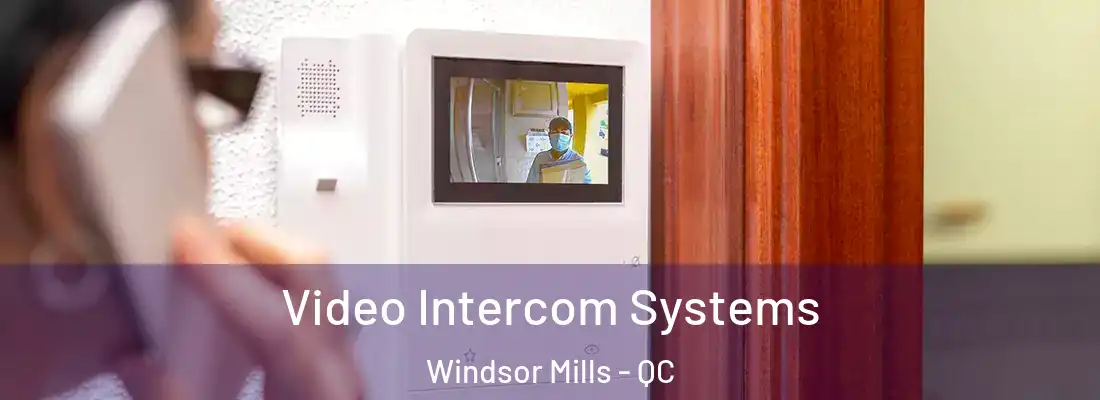  Video Intercom Systems Windsor Mills - QC