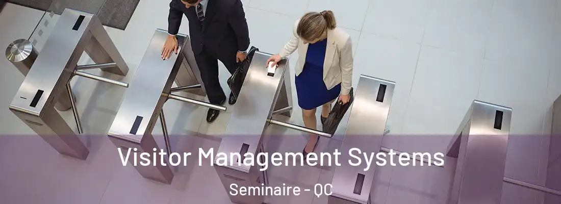  Visitor Management Systems Seminaire - QC