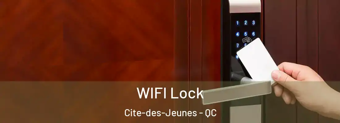 WIFI Lock Cite-des-Jeunes - QC