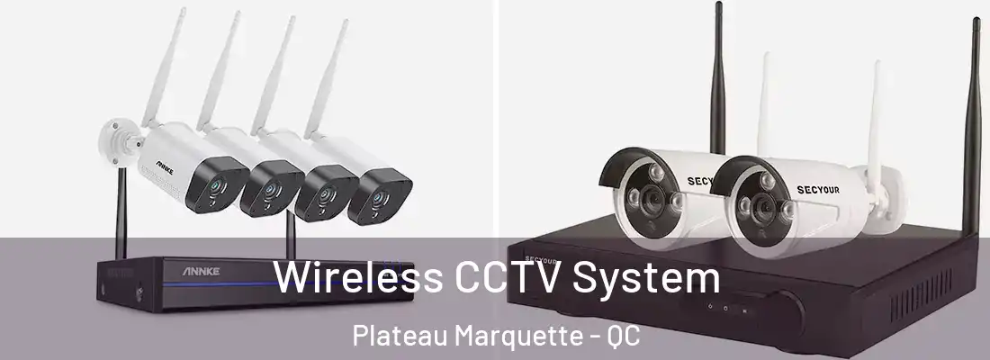  Wireless CCTV System Plateau Marquette - QC