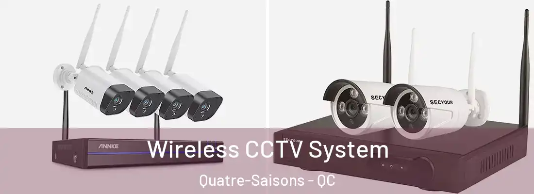  Wireless CCTV System Quatre-Saisons - QC